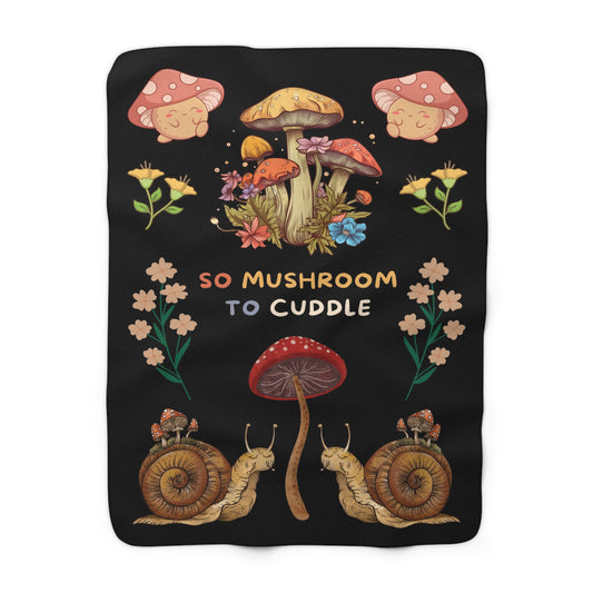 So Mushroom To Cuddle Fungi Fleece Blanket